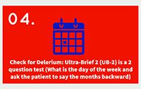 Icon of a calendar with text that reads: Check for Delerium: Ultra-Brief 2 (UB-2) is a 2 question test (wHAT IS THE DAY OF THE WEEK AND ASK THE PATIENT TO SAY THE MONTHS BACKWARD)